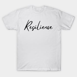 Resilience. Beautiful Typography Self Empowerment Quote. T-Shirt